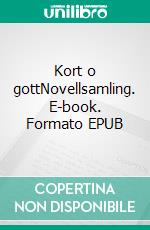 Kort o gottNovellsamling. E-book. Formato EPUB ebook