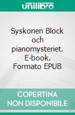 Syskonen Block och pianomysteriet. E-book. Formato EPUB ebook