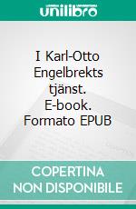 I Karl-Otto Engelbrekts tjänst. E-book. Formato EPUB ebook