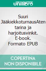 Suuri JääkiekkoturnausAten tarina ja harjoitusvinkit. E-book. Formato EPUB ebook