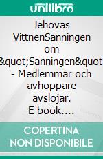 Jehovas VittnenSanningen om "Sanningen" - Medlemmar och avhoppare avslöjar. E-book. Formato EPUB ebook