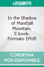 In the Shadow of Marsfjäll Mountain. E-book. Formato EPUB ebook