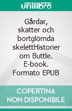 Gårdar, skatter och bortglömda skelettHistorier om Buttle. E-book. Formato EPUB ebook