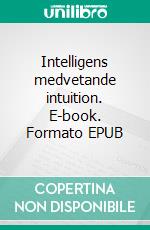 Intelligens medvetande intuition. E-book. Formato EPUB ebook