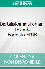 DigitalisKriminalroman. E-book. Formato EPUB ebook