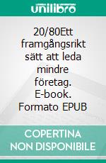 20/80Ett framgångsrikt sätt att leda mindre företag. E-book. Formato EPUB ebook