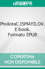 PholiotaC.ISMAYILOV. E-book. Formato EPUB ebook
