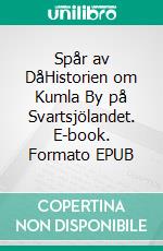 Spår av DåHistorien om Kumla By på Svartsjölandet. E-book. Formato EPUB ebook