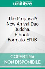The ProposalA New Arrival Dao Buddha. E-book. Formato EPUB ebook