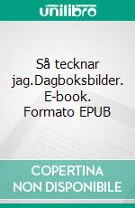 Så tecknar jag.Dagboksbilder. E-book. Formato EPUB ebook
