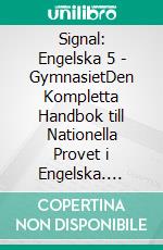 Signal: Engelska 5 - GymnasietDen Kompletta Handbok till Nationella Provet i Engelska. E-book. Formato EPUB ebook