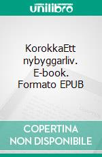 KorokkaEtt nybyggarliv. E-book. Formato EPUB ebook