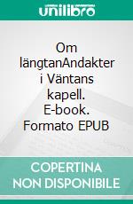 Om längtanAndakter i Väntans kapell. E-book. Formato EPUB ebook