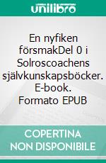 En nyfiken försmakDel 0 i Solroscoachens självkunskapsböcker. E-book. Formato EPUB ebook