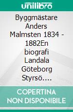 Byggmästare Anders Malmsten 1834 - 1882En biografi Landala Göteborg Styrsö. E-book. Formato EPUB ebook