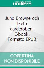 Juno Browne och liket i garderoben. E-book. Formato EPUB ebook