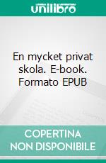 En mycket privat skola. E-book. Formato EPUB ebook