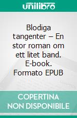 Blodiga tangenter – En stor roman om ett litet band. E-book. Formato EPUB ebook