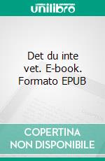 Det du inte vet. E-book. Formato EPUB ebook