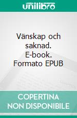 Vänskap och saknad. E-book. Formato EPUB ebook