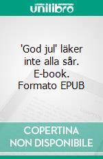 "God jul" läker inte alla sår. E-book. Formato EPUB ebook