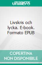 Livskris och lycka. E-book. Formato EPUB ebook