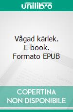 Vågad kärlek. E-book. Formato EPUB ebook