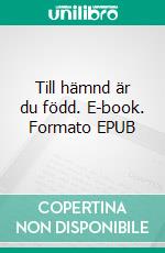 Till hämnd är du född. E-book. Formato EPUB ebook