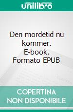 Den mordetid nu kommer. E-book. Formato EPUB ebook