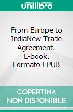 From Europe to IndiaNew Trade Agreement. E-book. Formato EPUB ebook