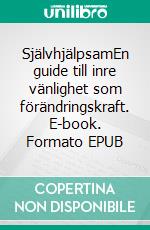 SjälvhjälpsamEn guide till inre vänlighet som förändringskraft. E-book. Formato EPUB ebook