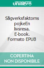 Sågverksfaktorns pojkeEn livsresa. E-book. Formato EPUB ebook