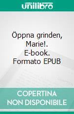 Öppna grinden, Marie!. E-book. Formato EPUB ebook