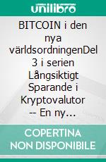 BITCOIN i den nya världsordningenDel 3 i serien Långsiktigt Sparande i Kryptovalutor -- En ny verklighet f.r.o.m. 2026.. E-book. Formato EPUB ebook