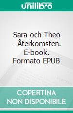 Sara och Theo - Återkomsten. E-book. Formato EPUB ebook