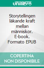 Storytellingen läkande kraft mellan människor. E-book. Formato EPUB ebook