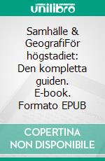 Samhälle & GeografiFör högstadiet: Den kompletta guiden. E-book. Formato EPUB ebook