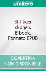 Still tiger skogen. E-book. Formato EPUB ebook