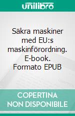 Säkra maskiner med EU:s maskinförordning. E-book. Formato EPUB ebook