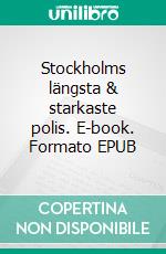 Stockholms längsta & starkaste polis. E-book. Formato EPUB ebook