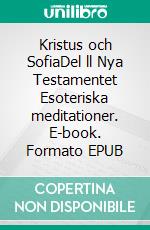 Kristus och SofiaDel ll Nya Testamentet Esoteriska meditationer. E-book. Formato EPUB ebook