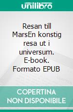 Resan till MarsEn konstig resa ut i universum. E-book. Formato EPUB ebook