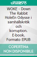WOKE - Down The Rabbit HoleEn Odysse i samhällskritik och korruption. E-book. Formato EPUB ebook