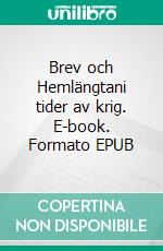 Brev och Hemlängtani tider av krig. E-book. Formato EPUB ebook