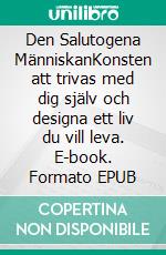 Den Salutogena MänniskanKonsten att trivas med dig själv och designa ett liv du vill leva. E-book. Formato EPUB ebook