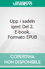 Upp i sadeln igen! Del 2. E-book. Formato EPUB ebook