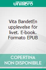 Vita BandetEn upplevelse för livet. E-book. Formato EPUB ebook