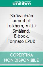 SträvanFrån armod till folkhem, mitt i Småland. E-book. Formato EPUB ebook