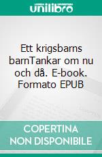Ett krigsbarns barnTankar om nu och då. E-book. Formato EPUB ebook