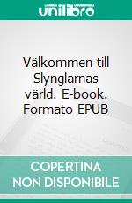 Välkommen till Slynglarnas värld. E-book. Formato EPUB ebook